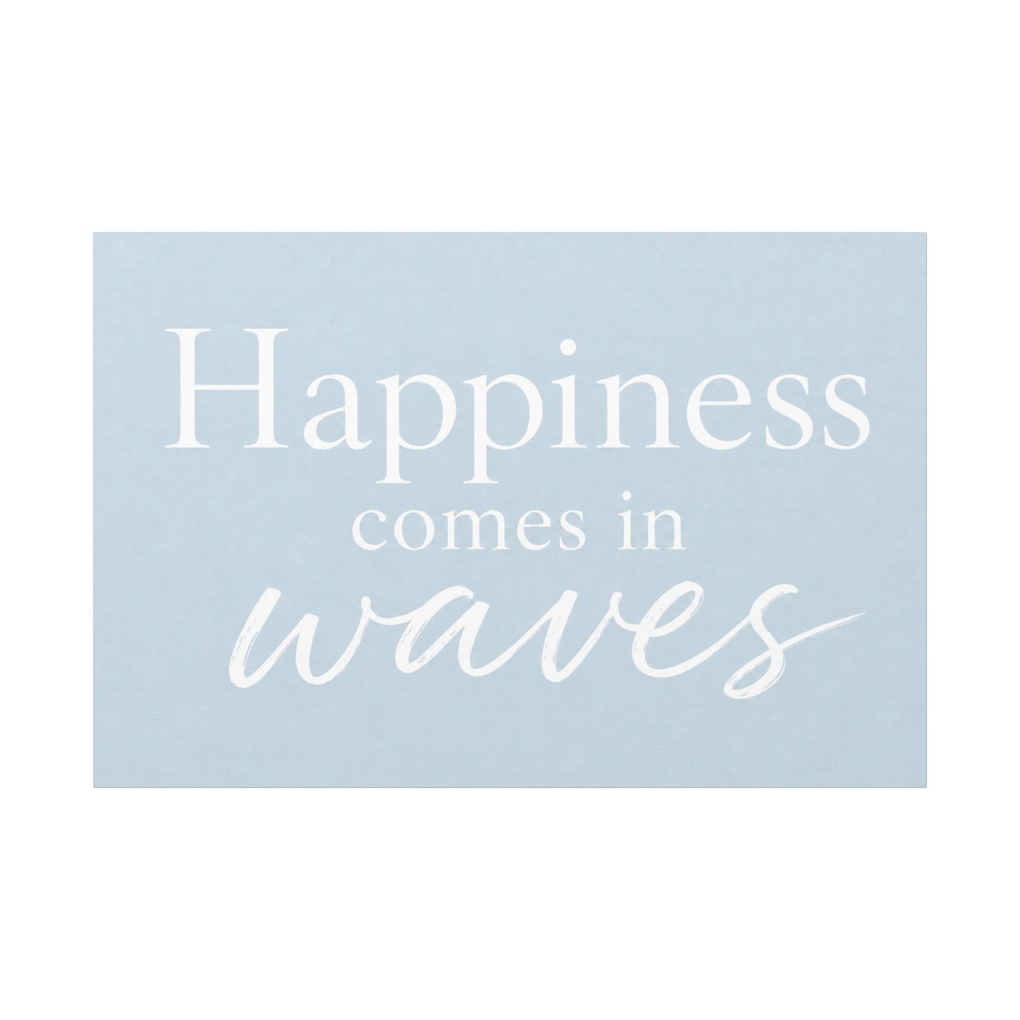Happiness Comes in Waves Matte Canvas Wall Art — Coastal Inspirational Quote