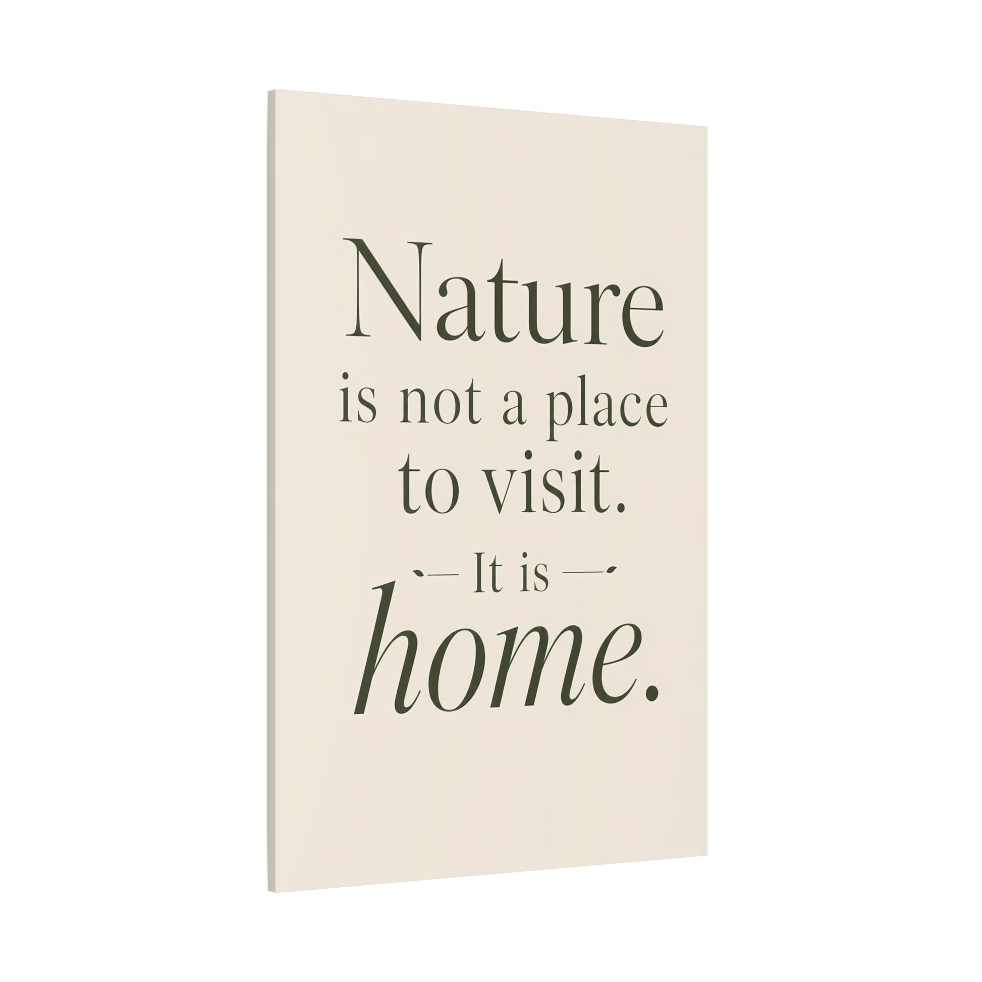 Beige canvas with black text quote 'Nature is not a place to visit. It is home.' on a white background