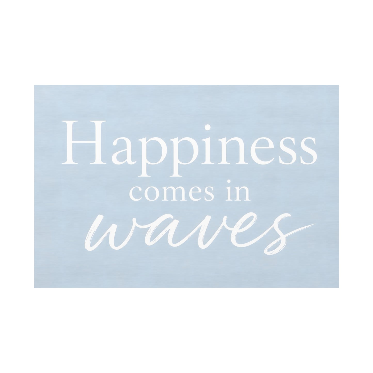 Happiness Comes in Waves Matte Canvas Wall Art — Coastal Inspirational Quote