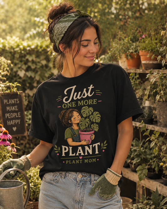 Just One More Plant T-Shirt — Plant Mom Graphic Tee