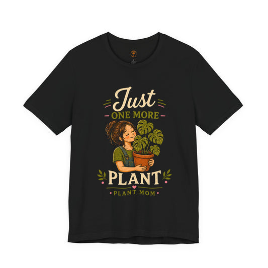 Just One More Plant T-Shirt — Plant Mom Graphic Tee