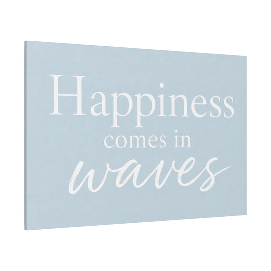 Light blue sign with 'Happiness comes in waves' text on a white background